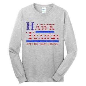 Hawk Tush Spit On That Thing Presidential Candidate Tall Long Sleeve T-Shirt