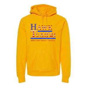 Hawk Tush Spit On That Thing Presidential Candidate Premium Hoodie