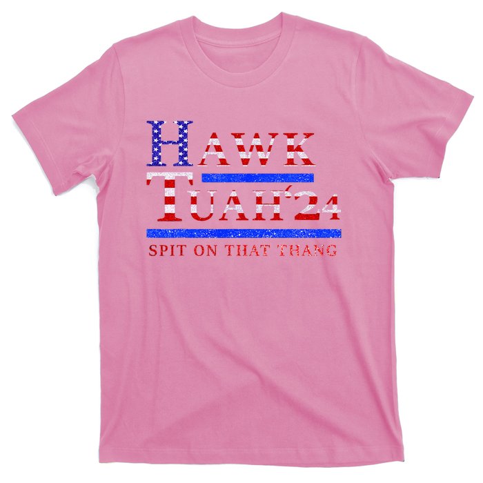 Hawk Tush Spit On That Thing Presidential Candidate T-Shirt