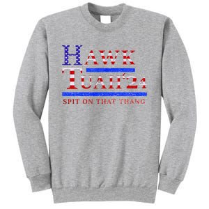 Hawk Tush Spit On That Thing Presidential Candidate Sweatshirt