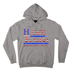 Hawk Tush Spit On That Thing Presidential Candidate Tall Hoodie