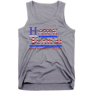 Hawk Tush Spit On That Thing Presidential Candidate Tank Top