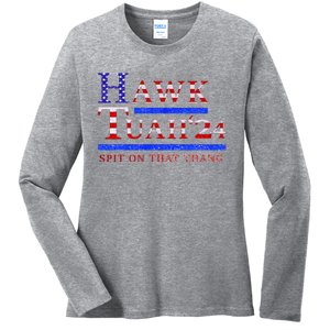 Hawk Tush Spit On That Thing Presidential Candidate Ladies Long Sleeve Shirt