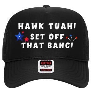 Hawk Tuah Set Off That Bang Funny Viral Video Girl July 4th High Crown Mesh Back Trucker Hat