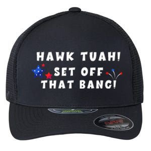 Hawk Tuah Set Off That Bang Funny Viral Video Girl July 4th Flexfit Unipanel Trucker Cap