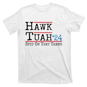 Hawk Tuah Spit On That Thing Presidential Candidate Parody T-Shirt