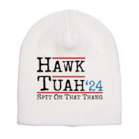 Hawk Tuah Spit On That Thing Presidential Candidate Parody Short Acrylic Beanie