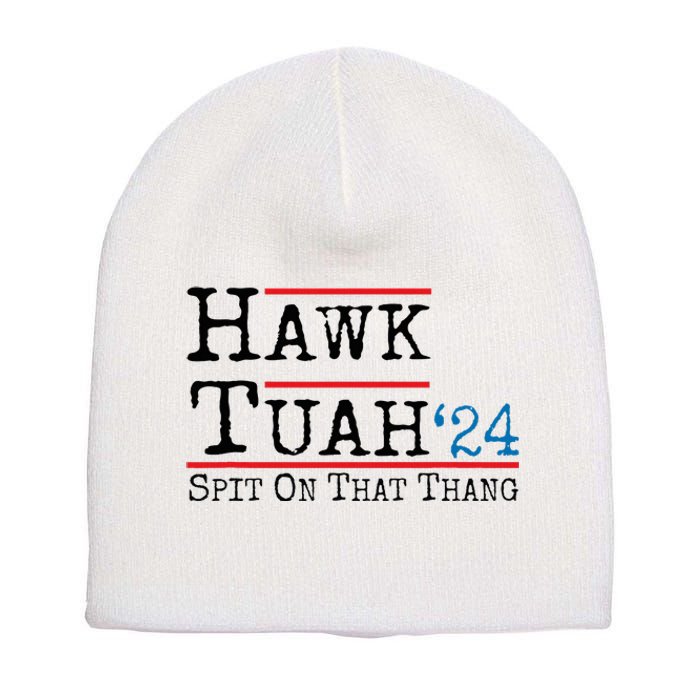 Hawk Tuah Spit On That Thing Presidential Candidate Parody Short Acrylic Beanie