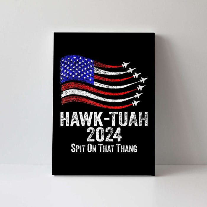 Hawk Tuah Spit On That Thing Presidential Candidate Parody Canvas