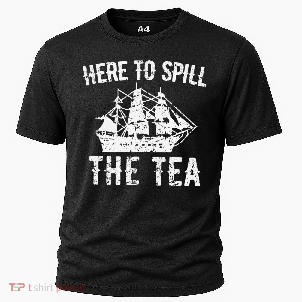 Here To Spill The Tea 4th of July US Patriotic Pride Performance Shirt