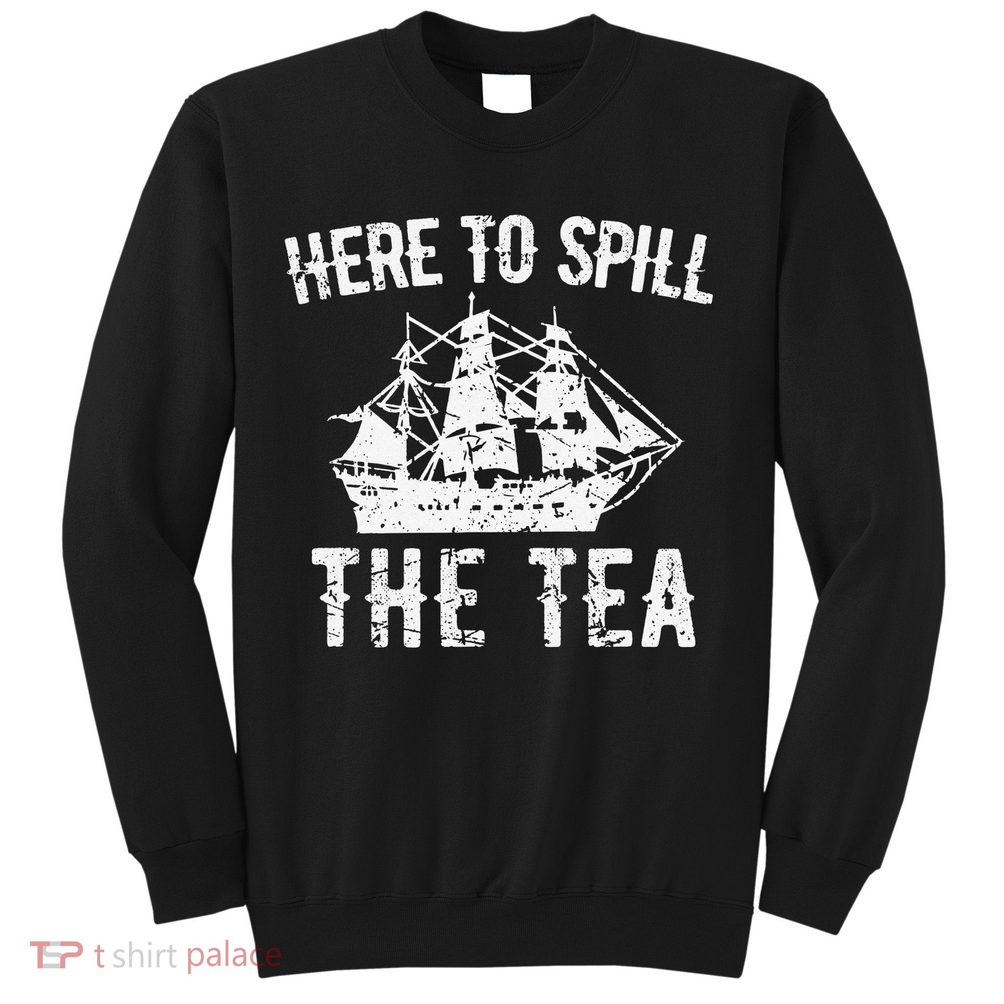 Here To Spill The Tea 4th of July US Patriotic Pride Sweatshirt