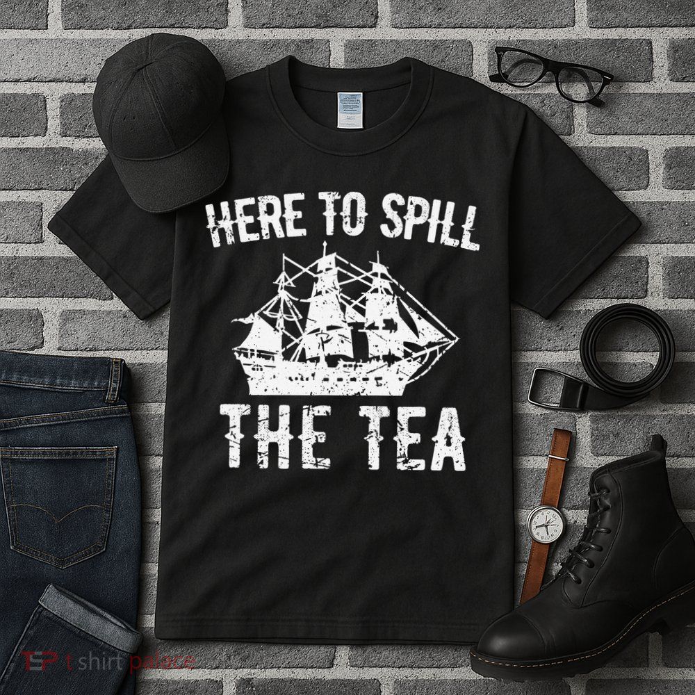 Here To Spill The Tea 4th of July US Patriotic Pride Tall T-Shirt