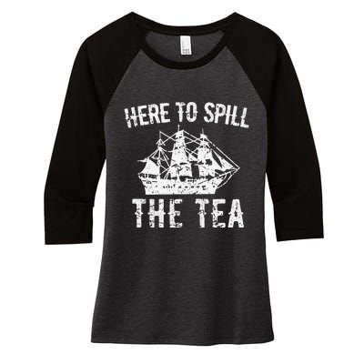 Here To Spill The Tea 4th of July US Patriotic Pride Women's Tri-Blend 3/4-Sleeve Raglan Shirt