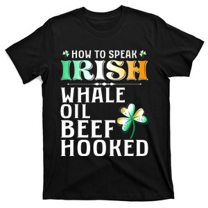 How To Speak Irish Whale Oil Beef Hooked St Patrick's Day T-Shirt