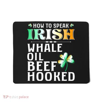 How To Speak Irish Whale Oil Beef Hooked St Patrick's Day Mousepad