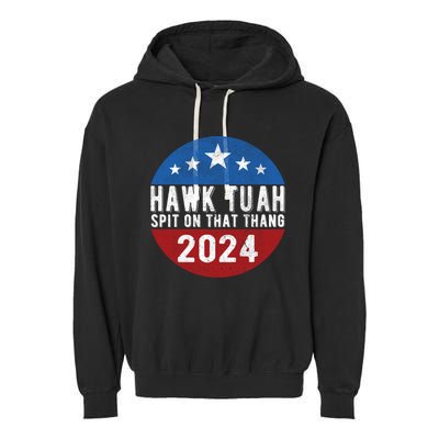 Hawk Tuah Spit On That Thang For President 24 Parody Funny Garment-Dyed Fleece Hoodie