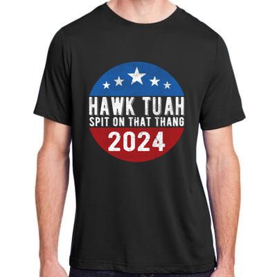 Hawk Tuah Spit On That Thang For President 24 Parody Funny Adult ChromaSoft Performance T-Shirt