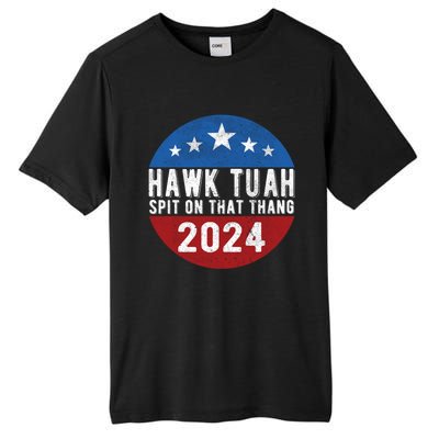 Hawk Tuah Spit On That Thang For President 24 Parody Funny Tall Fusion ChromaSoft Performance T-Shirt