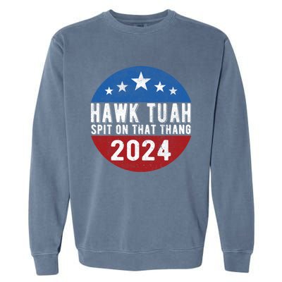 Hawk Tuah Spit On That Thang For President 24 Parody Funny Garment-Dyed Sweatshirt