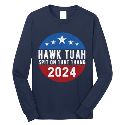 Hawk Tuah Spit On That Thang For President 24 Parody Funny Long Sleeve Shirt