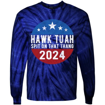 Hawk Tuah Spit On That Thang For President 24 Parody Funny Tie-Dye Long Sleeve Shirt