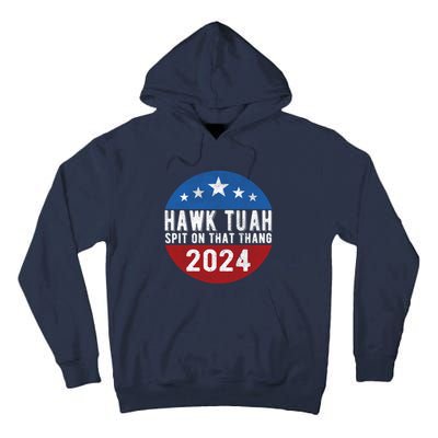 Hawk Tuah Spit On That Thang For President 24 Parody Funny Tall Hoodie