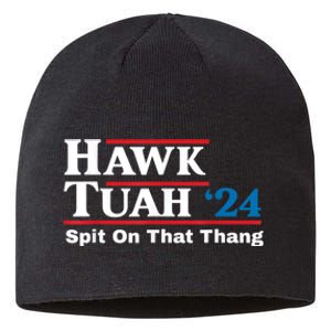 Hawk Tush Spit On That Thing Presidential Candidate Parody Sustainable Beanie