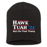 Hawk Tush Spit On That Thing Presidential Candidate Parody Short Acrylic Beanie