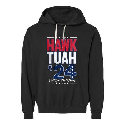 Hawk Tush Spit On That Thing Viral Election Garment-Dyed Fleece Hoodie