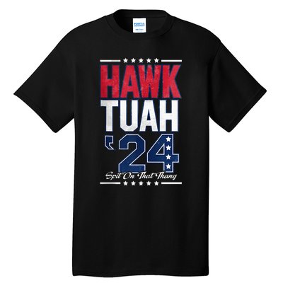 Hawk Tush Spit On That Thing Viral Election Tall T-Shirt