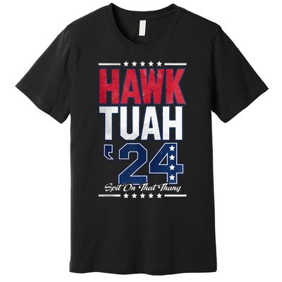 Hawk Tush Spit On That Thing Viral Election Premium T-Shirt