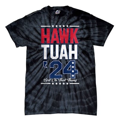 Hawk Tush Spit On That Thing Viral Election Tie-Dye T-Shirt