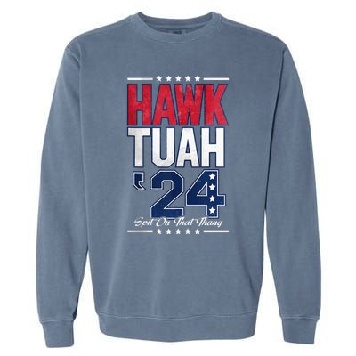 Hawk Tush Spit On That Thing Viral Election Garment-Dyed Sweatshirt