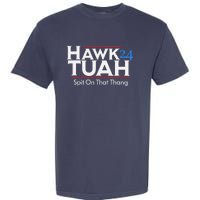 Hawk Tuah Spit On That Thang Garment-Dyed Heavyweight T-Shirt