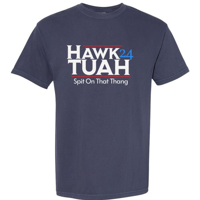 Hawk Tuah Spit On That Thang Garment-Dyed Heavyweight T-Shirt