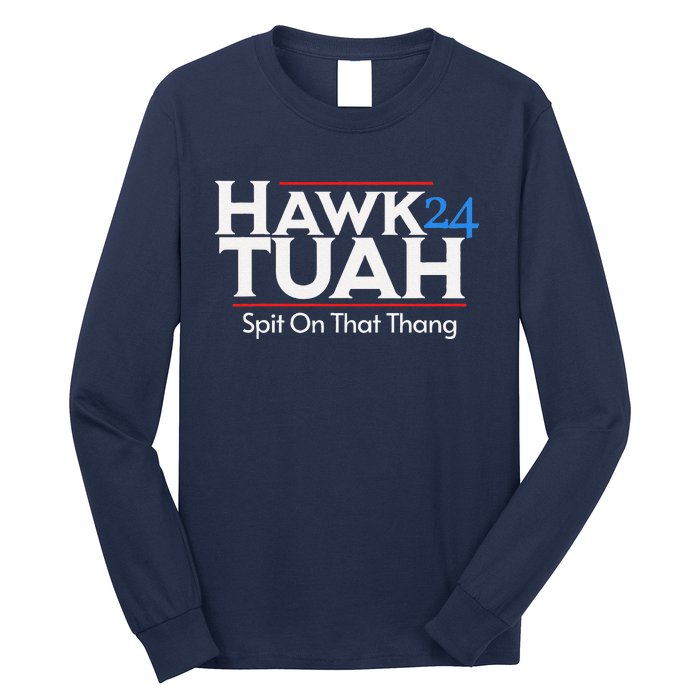 Hawk Tuah Spit On That Thang Long Sleeve Shirt