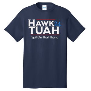 Hawk Tuah Spit On That Thang Tall T-Shirt