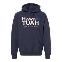 Hawk Tuah Spit On That Thang Premium Hoodie