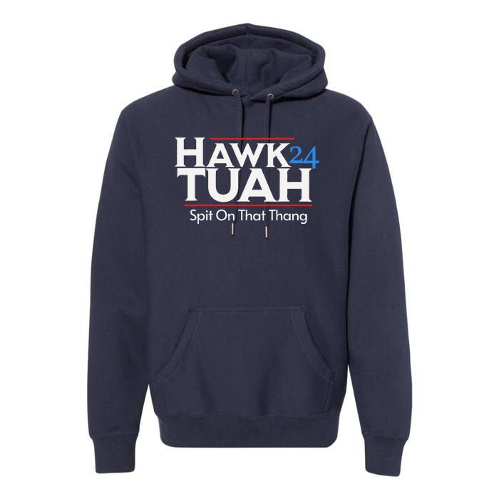 Hawk Tuah Spit On That Thang Premium Hoodie