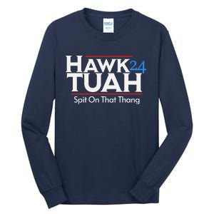 Hawk Tuah Spit On That Thang Tall Long Sleeve T-Shirt