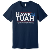 Hawk Tuah Spit On That Thang Premium T-Shirt