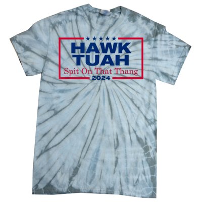 Hawk Tush Spit On That Thang Viral Election Parody Tie-Dye T-Shirt