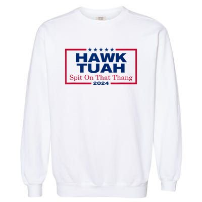 Hawk Tush Spit On That Thang Viral Election Parody Garment-Dyed Sweatshirt