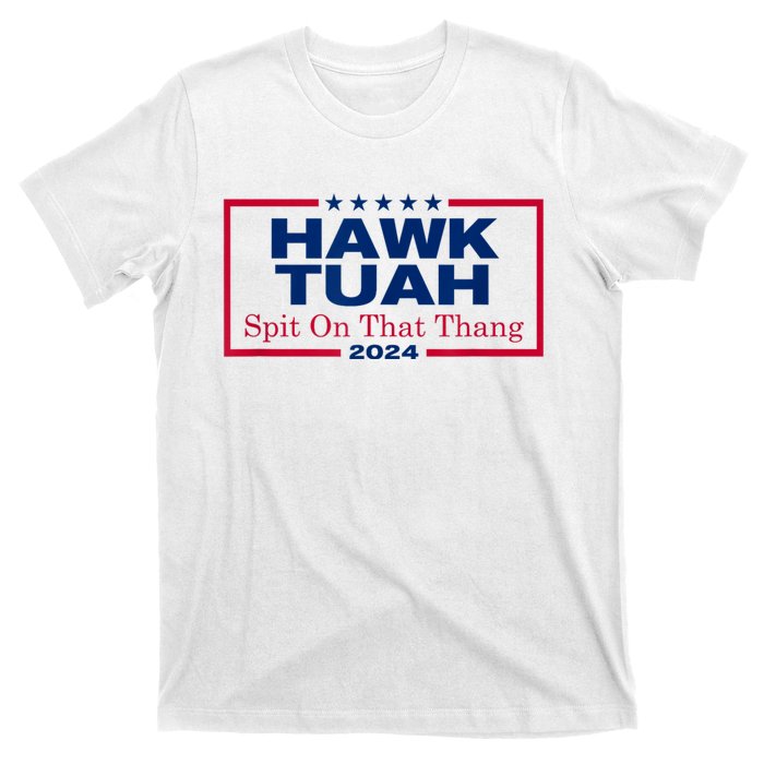 Hawk Tush Spit On That Thang Viral Election Parody T-Shirt