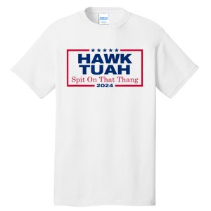 Hawk Tush Spit On That Thang Viral Election Parody Tall T-Shirt