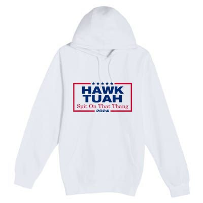 Hawk Tush Spit On That Thang Viral Election Parody Premium Pullover Hoodie