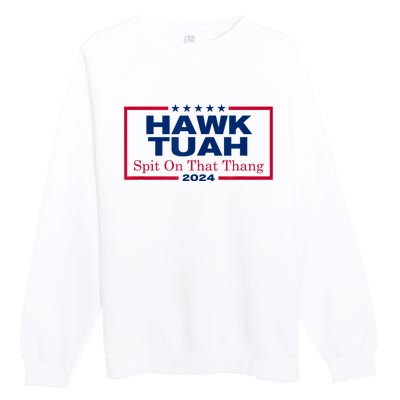 Hawk Tush Spit On That Thang Viral Election Parody Premium Crewneck Sweatshirt