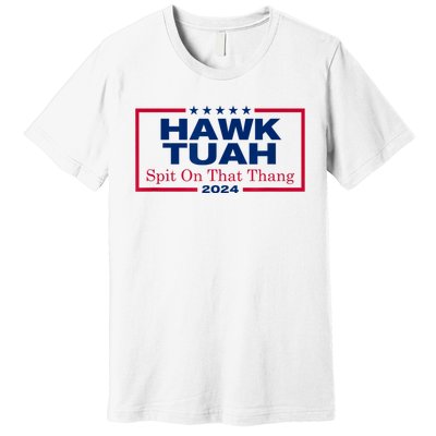 Hawk Tush Spit On That Thang Viral Election Parody Premium T-Shirt