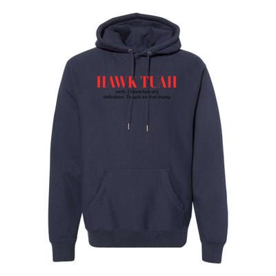 Hawk Tuah Spit On That Thang Funny Hawk Tush Premium Hoodie