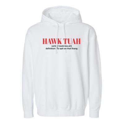 Hawk Tuah Spit On That Thang Funny Hawk Tush Garment-Dyed Fleece Hoodie